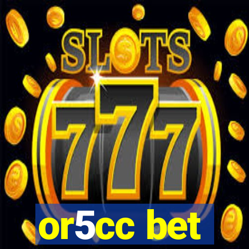 or5cc bet